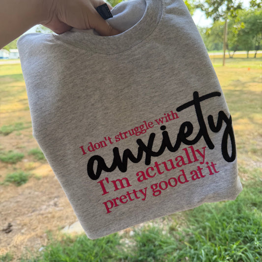 I Don’t Struggle with Anxiety Tee or Sweatshirt