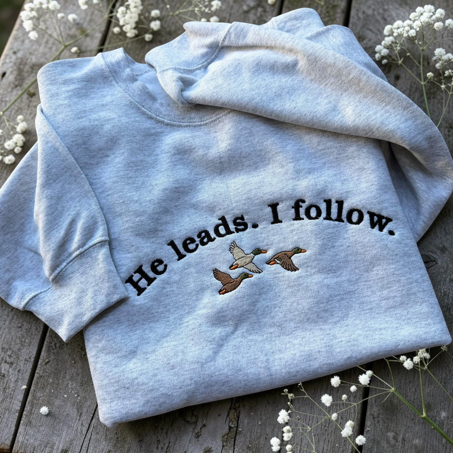He Leads. I Follow. Embroidered Duck Sweatshirt