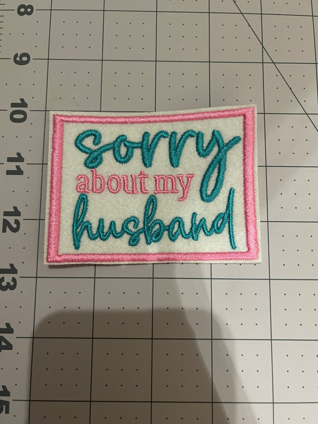 Sorry about My Husband Iron on embroidered patch