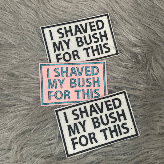 I shaved my Bush for this Iron on patch