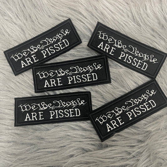 We The People are pissed iron on patch