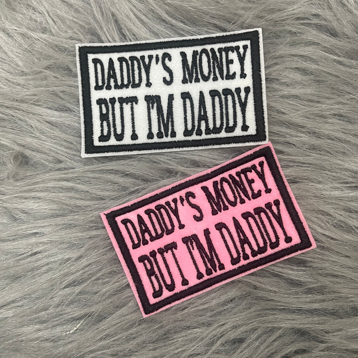 Daddys Money but I’m Daddy iron on patch