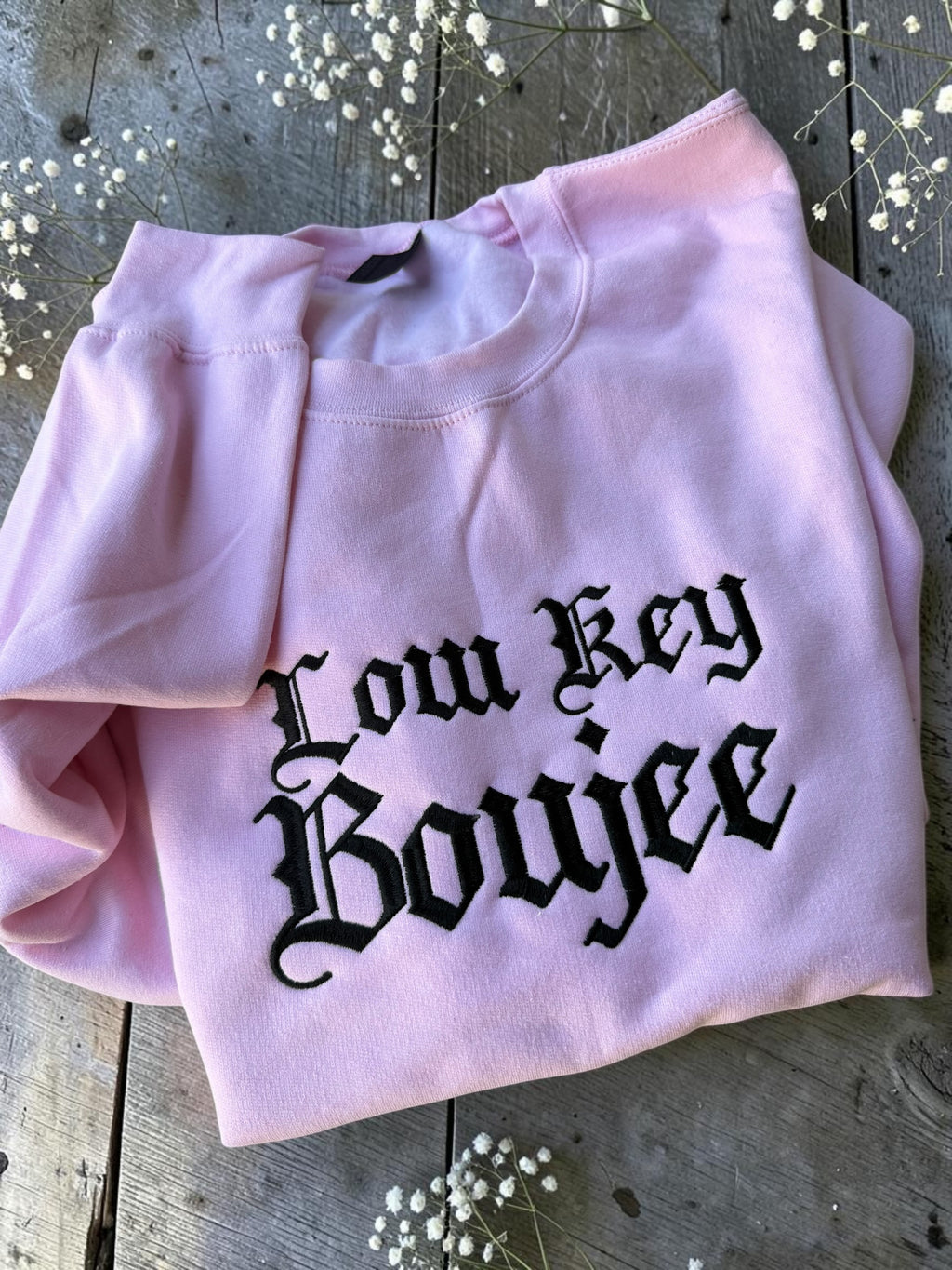 Low Key Boujee Embroidered sweatshirt