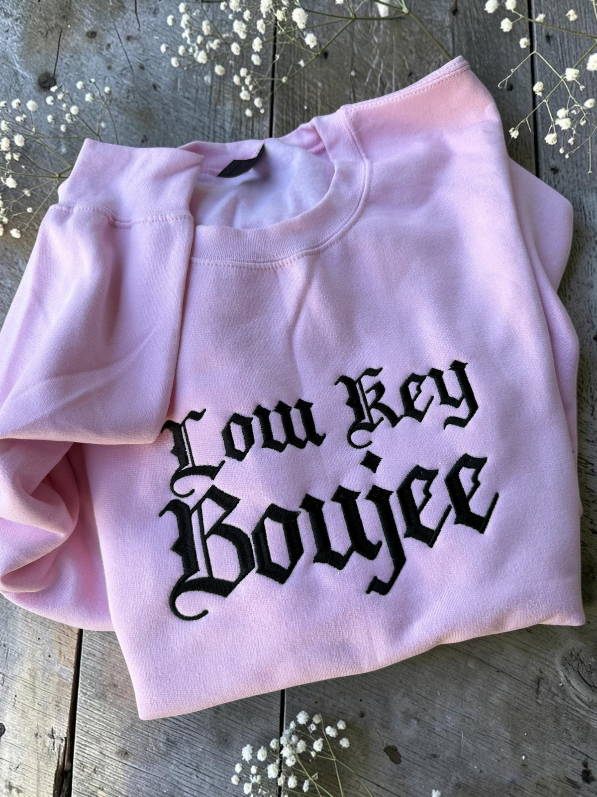 Low Key Boujee Embroidered sweatshirt