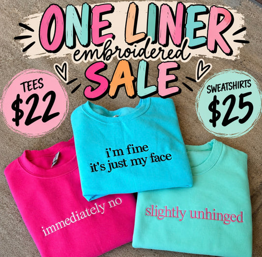 One Liner embroidered tee or sweatshirt SALE