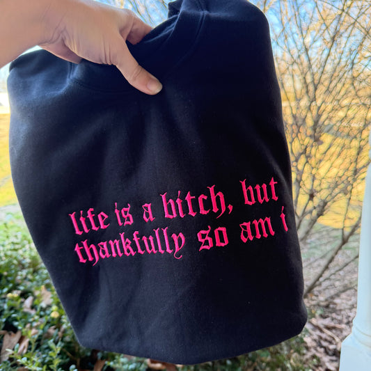 Life is a b but so am I