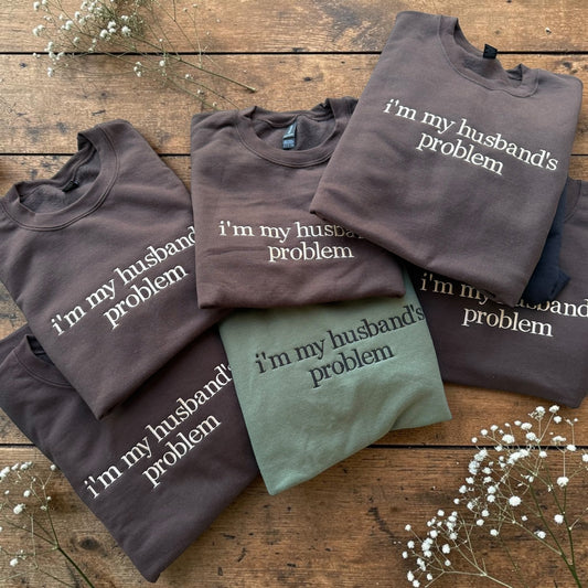 I’m my husband’s problem embroidered sweatshirt