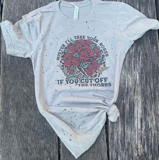 Mister I'll take your Roses Tee