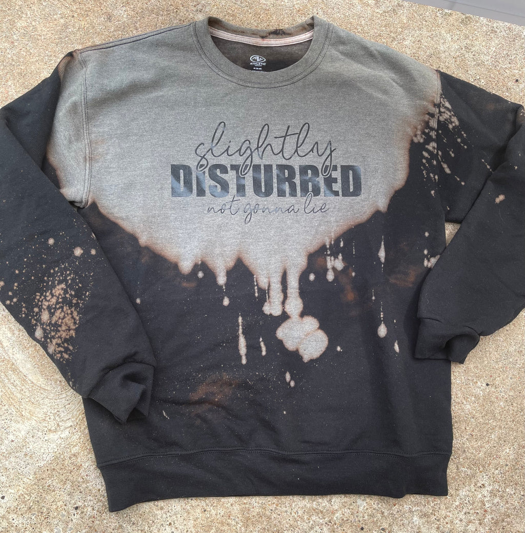 Slightly Disturbed - not gonna lie sweatshirt