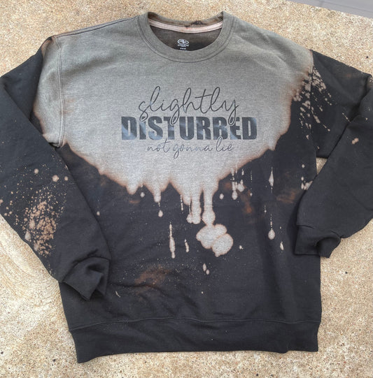 Slightly Disturbed - not gonna lie sweatshirt
